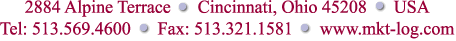 2884 Alpine Terrace      Cincinnati, Ohio 45208      USA
Tel: 513.569.4600      Fax: 513.321.1581      www.mkt-log.com